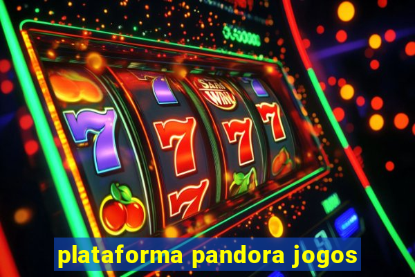 plataforma pandora jogos